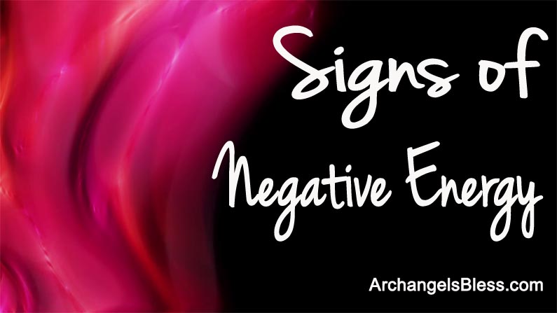 signs of negative energy, signs of negative energy in a person, signs of negative energy around you, signs of negative energy in a home, signs of negative energy leaving the body